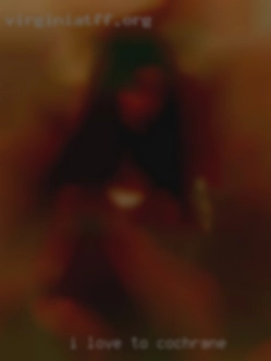 I love to create in Cochrane erotic scenarios.